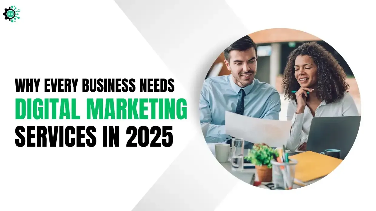 Why Every Business Needs Digital Marketing Services in 2025